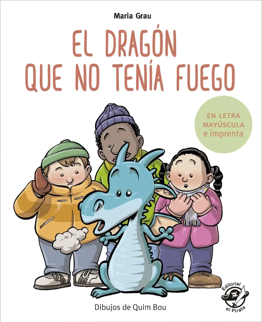 EL DRAGON QUE NO TENIA FUEGO (EN LETRA MAYUSCULA Y DE IMPRENTA)