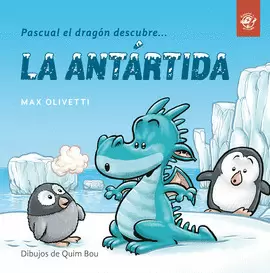 [9788494611537] PASCUAL EL DRAGÓN DESCUBRE LA ANTÁRTIDA